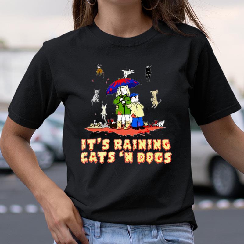 It's Raining Cats And Dogs Shirts